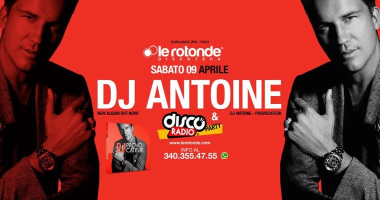Discoteca Le Rotonde ‎DJ ANTOINE & DISCORADIO PARTY