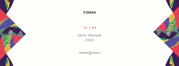 TENAX NOBODY’S PERFECT! Seth Troxler – Cole