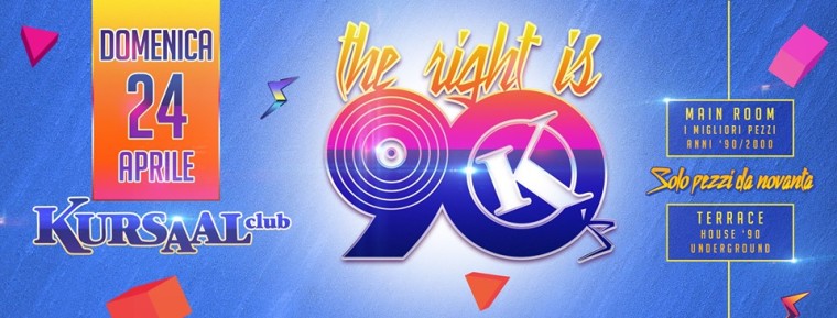 ‎Kursaal Club “The Right is 90’s” – Solo Pezzi Da Novanta!