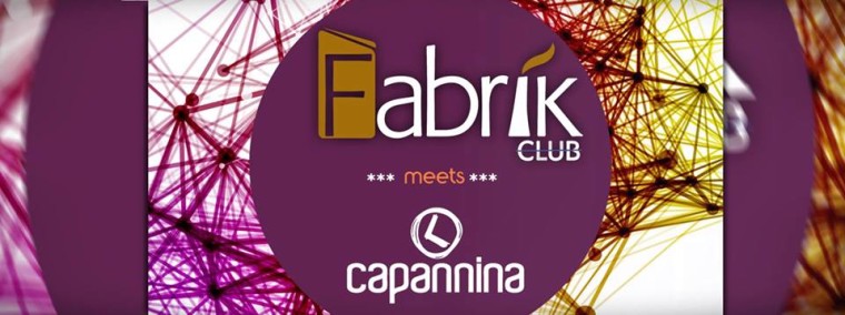 Fabrik – meets – Capannina