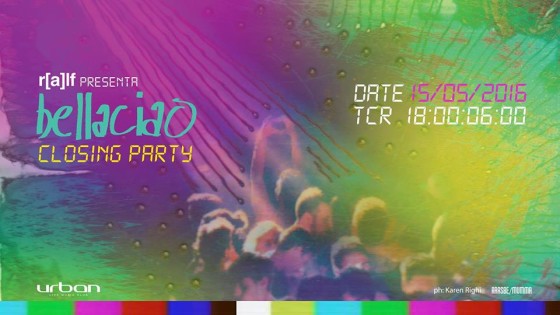 Bellaciao ‎R[a]lf presenta bellaciao closing party