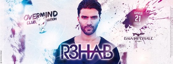 Overmind Club Edition & Baia Imperiale pres: R3HAB