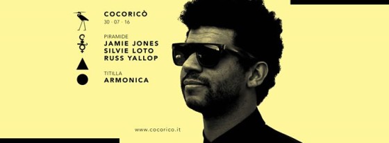 Cocoricò pres. Jamie Jones, Silvie Loto, Russ Yallop & Armonica | 30th July 2016