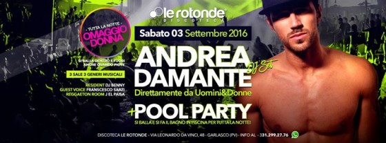 Andrea Damante [uomini e donne] + Pool Party • Sabato 03 Settembre 2016 • Discoteca Le Rotonde Garlasco – PV