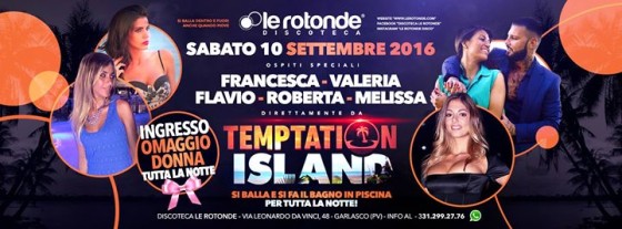 Temptation Island • Sabato 10 Settembre 2016 • Discoteca Le Rotonde(Pv)