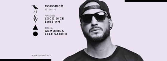 Cocoricò pres. Loco Dice, Subb-An, Armonica & Lele Sacchi | 15th August 2016