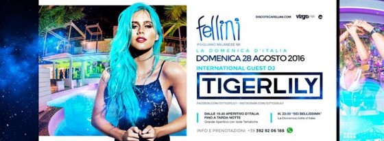 Tigerlily Guest Dj • Domenica 28 Agosto 2016 • Discoteca Fellini – MI