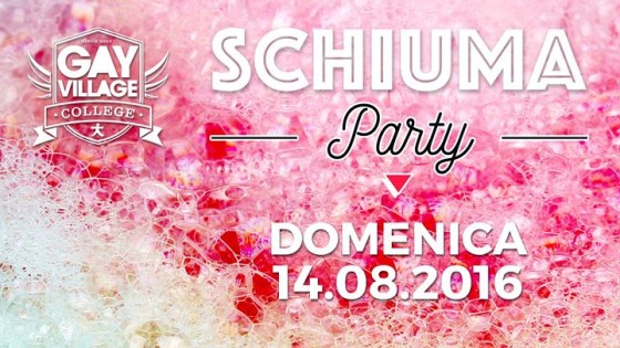 14 Agosto 2016 / Schiuma PARTY / Gay Village