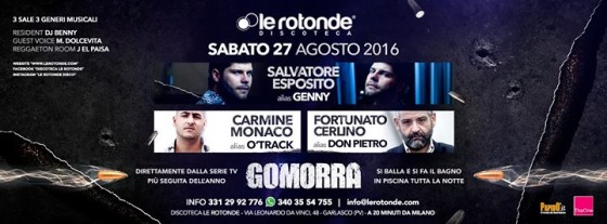 Gomorra [Genny Don Pietro O’Track ] • Sabato 27 Agosto 2016 • Discoteca Le Rotonde (Pv)