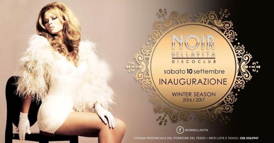 ★ NOIR Bellavita★ Sabato 10 Settembre 2016 ♛ La Grande Inaugurazione♛ x info 3385362947