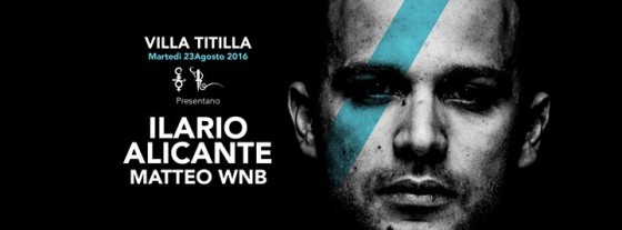 Villa Titilla pres. Ilario Alicante + Matteo WNB | 23rd August 2016