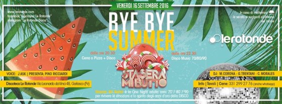 Stasera Mi Butto! ByeBye Summer •Discoteca LeRotonde• Ven 16.09