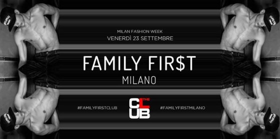 Venerdi 23/09 T H E C L U B Milano presenta *FamilyFirst*