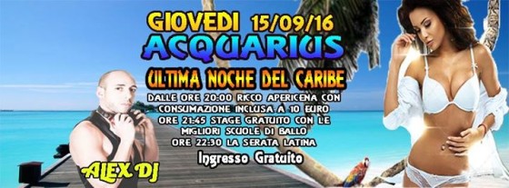 Giovedi 15/09/16 Acquarius Livorno *Ultima Noche del Caribe*