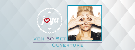 Joya _ Ven 30 Set _ Ouverture
