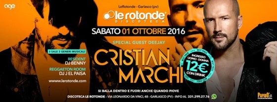 Cristian Marchi • Sabato 1 Ottobre 2016 • Discoteca Le Rotonde