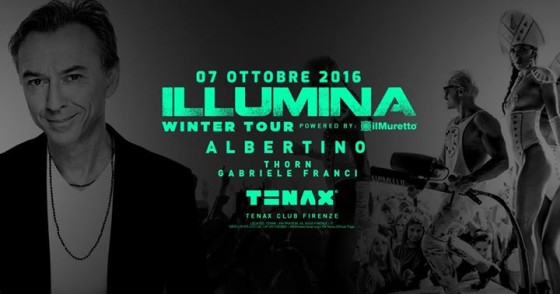 TENAX Presenta: Illumina Dj Albertino Thorn Gabriele Franci