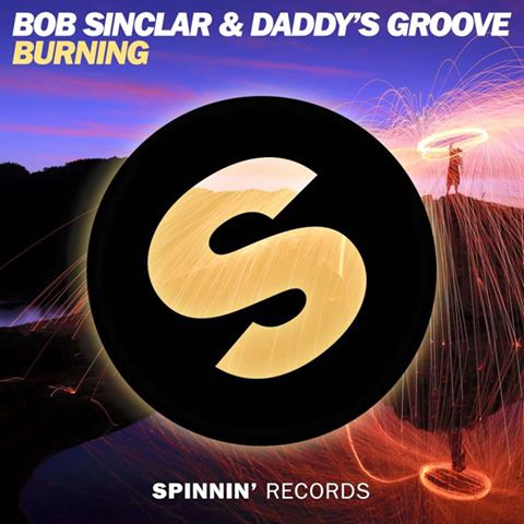 Burning, la nuova fiamma di Bob Sinclar & Daddy’s Groove