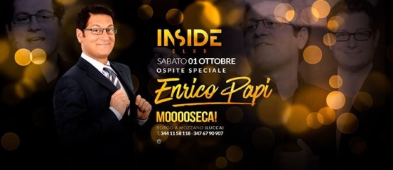 Inside – Club // Sabato 1 Ottobre ✦ Enrico Papi ✦ #Mooseca