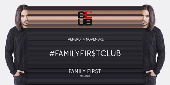 Venerdi 04/11 T H E C L U B Milano presenta *FamilyFirst*