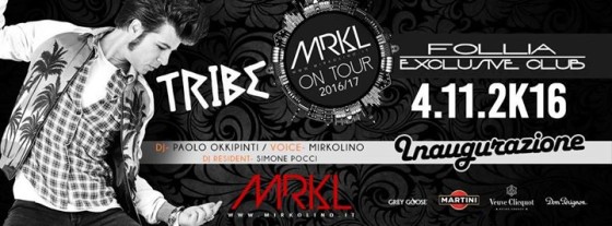 4.11.2016 Inaugurazione Venerdì – TRIBE – @Follia Club
