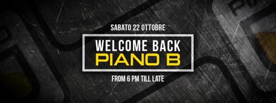 Sabato 22 Ottobre / Welcome Back PIANO B