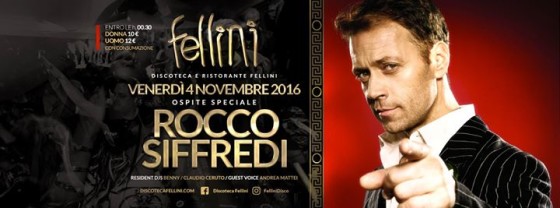 Discoteca Fellini * Venerdì 04 Nov 2016 * Rocco Siffredi