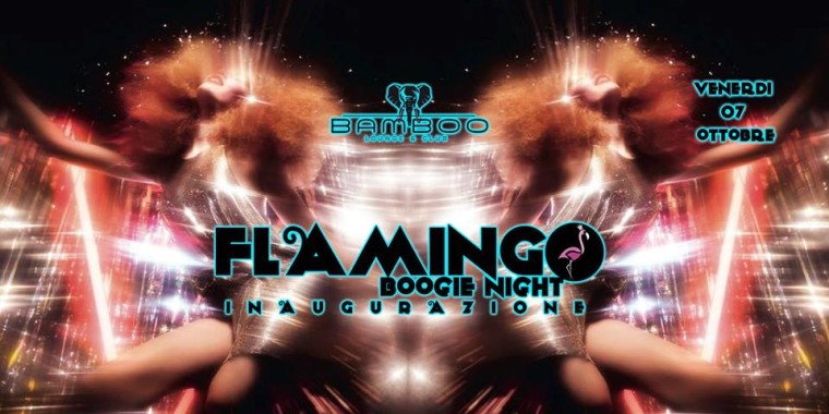 Flamingo Boogie Night Inaugurazione Venerdi 07 Ottobre
