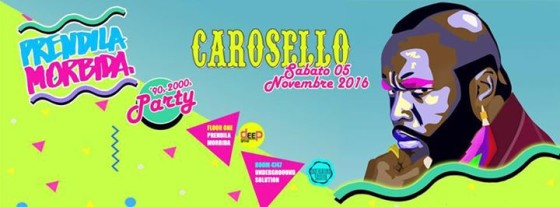 Sab.05 / Carosello Disco / Prendila Morbida+Underground Solution