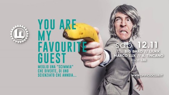 Opificio – 12.11.16 – “You are my favourite Guest”