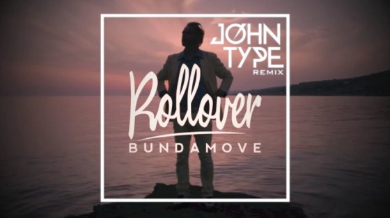 John Type remixa Rollover dei Bundamove