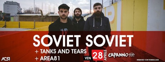 Soviet Soviet + Tanks And Tears + Area81 At Capanno17