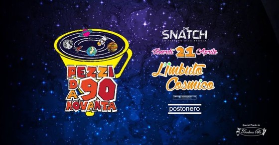 The Snatch Pezzi da 90 – L’Imbuto Cosmico 21 Aprile 2017