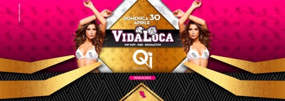 VIDA LOCA – Qi Clubbing – Franciacorta ( BS )