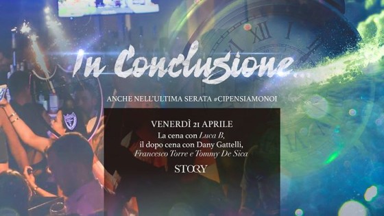 Venerdì 21 Aprile – In Conclusion – STORY