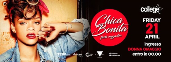 Last Chica Bonita @ College Ferrara 21/04/2017 DONNA OMAGGIO entro 00.00