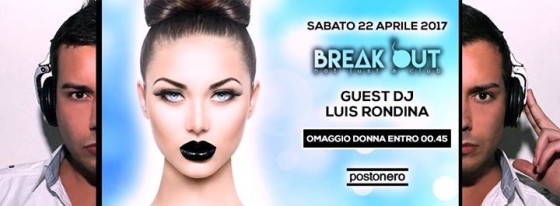 Break Out – Sabato al Posto Nero – Guest Dj: Luis Rondina