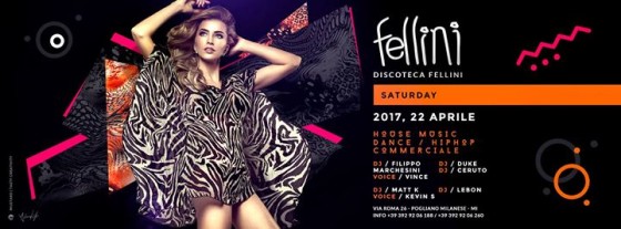 Discoteca Fellini • Sabato 22 Aprile 2017