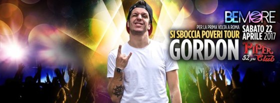 22.04.017 #BeMore@Piper Club – Gordon – Si sboccia poveri Tour