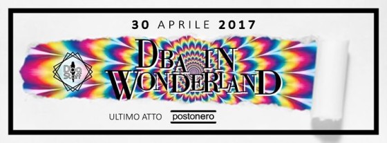 – 6 !! Dba In Wonderland 2k17 ✿ 30.04.17 ✿ L’Ultimo Atto