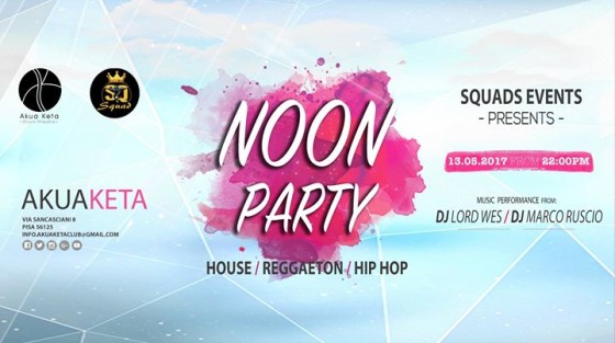Sab 13 Mag • NOON PARTY • Reggaeton, Hip Hop, House • AKUA KETA