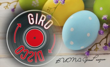 Auguri di Buona Pasqua da GiroDisco