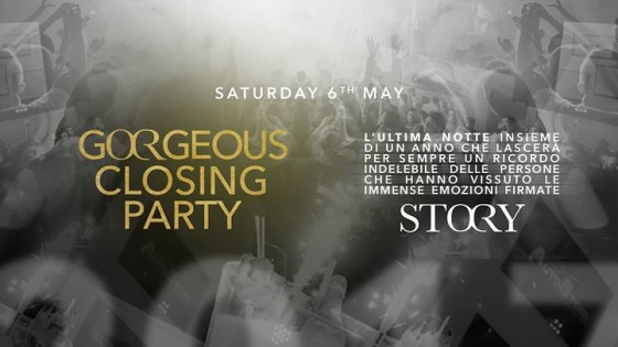 Sabato 6 Maggio – Gorgeous Closing Party – STORY