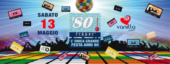 Sabato 13 Maggio – 80 Febbre Gran Chiusura