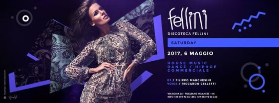 Discoteca Fellini • Sabato 06 Maggio •