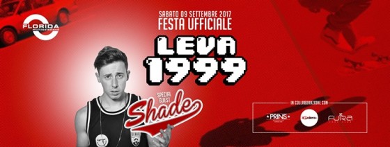 Festa ufficiale LEVA 1999 special guest SHADE  9.9.17 Florida