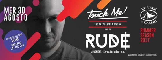 Mer 30 Agosto: Touch Me! w/ RUDE at Le Vele Alassio