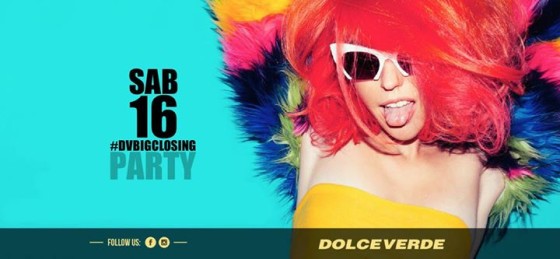 Sabato 16 Settembre DOLCEVERDE Big Closing Party