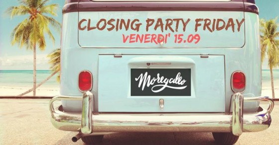 Moregallo Venerdi 15 Settembre Closing Party Friday