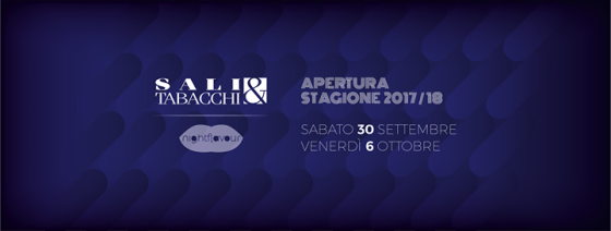 Sali&Tabacchi Weekend di Apertura Sabato 30/09 – Venerdì 06/10